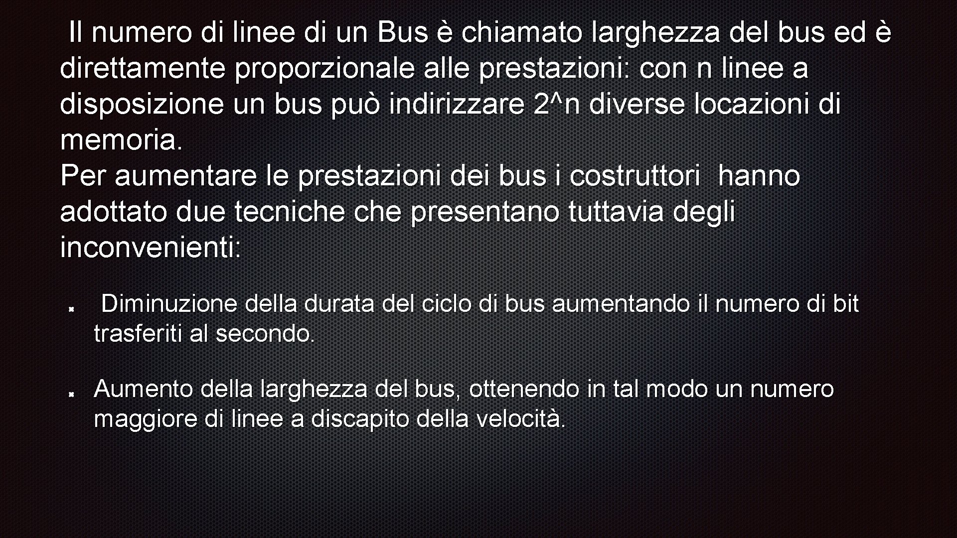 Il numero di linee di un Bus è chiamato larghezza del bus ed è