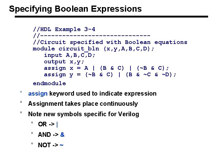 Specifying Boolean Expressions //HDL Example 3 -4 //---------------//Circuit specified with Boolean equations module circuit_bln