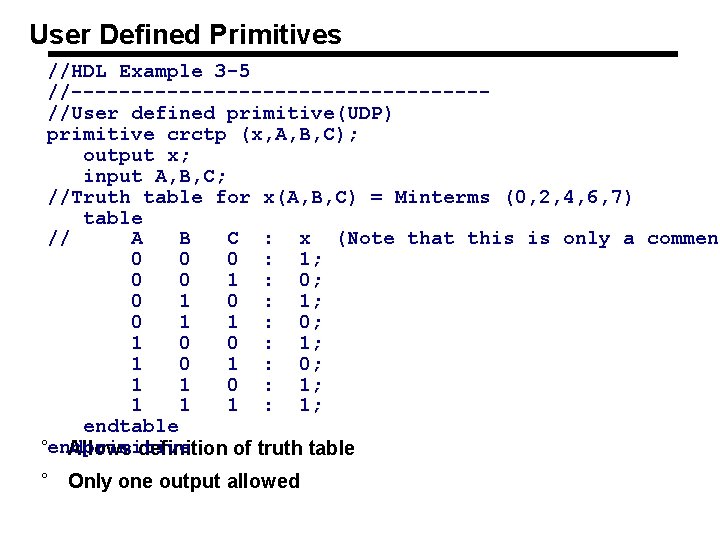 User Defined Primitives //HDL Example 3 -5 //-----------------//User defined primitive(UDP) primitive crctp (x, A,