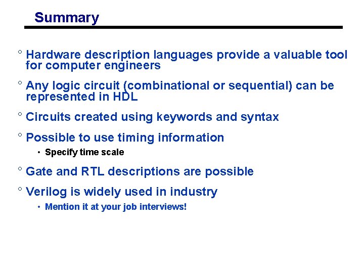 Summary ° Hardware description languages provide a valuable tool for computer engineers ° Any