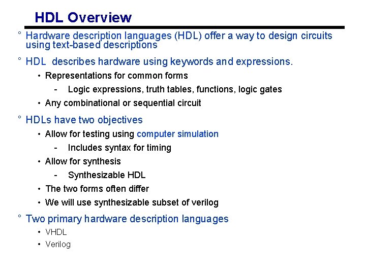 HDL Overview ° Hardware description languages (HDL) offer a way to design circuits using