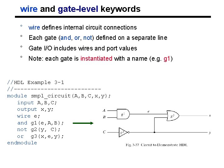 wire and gate-level keywords ° wire defines internal circuit connections ° Each gate (and,