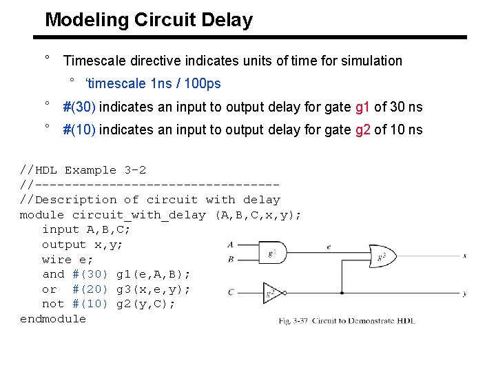 Modeling Circuit Delay ° Timescale directive indicates units of time for simulation ° ‘timescale