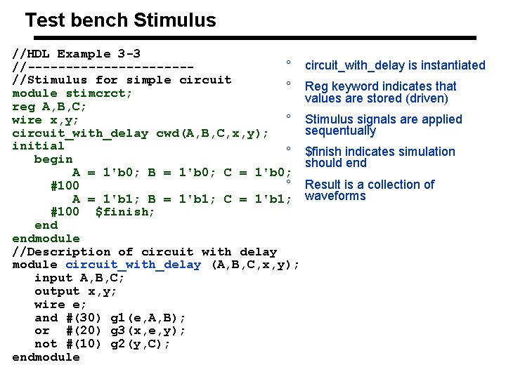Test bench Stimulus //HDL Example 3 -3 ° //-----------//Stimulus for simple circuit ° module