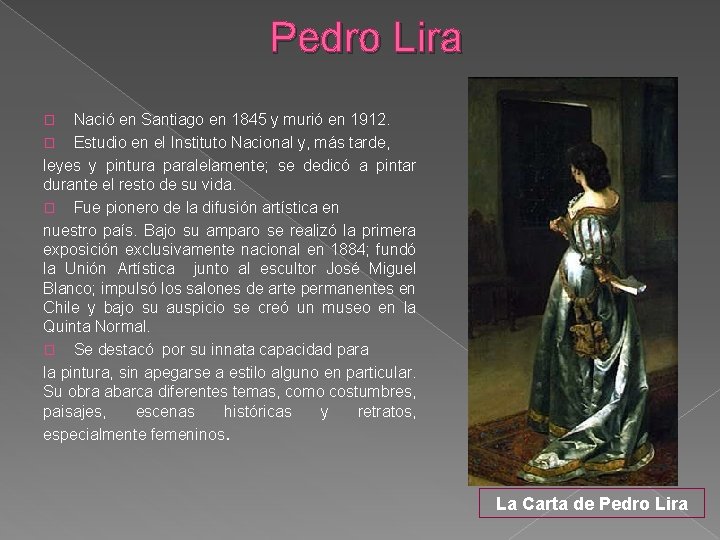 Pedro Lira Nació en Santiago en 1845 y murió en 1912. � Estudio en