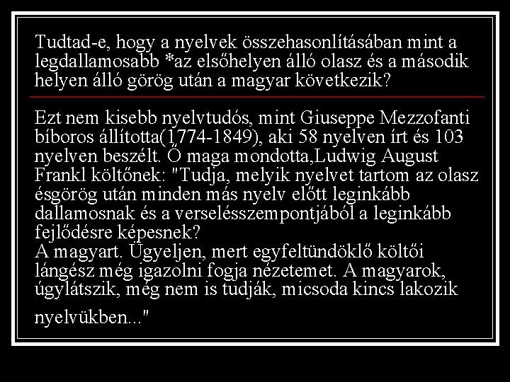 Tudtad-e, hogy a nyelvek összehasonlításában mint a legdallamosabb *az elsőhelyen álló olasz és a