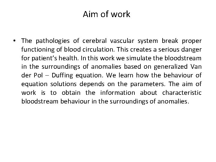 Aim of work • The pathologies of cerebral vascular system break proper functioning of