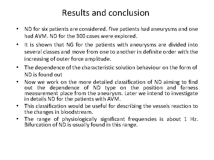 Results and conclusion • ND for six patients are considered. Five patients had aneurysms