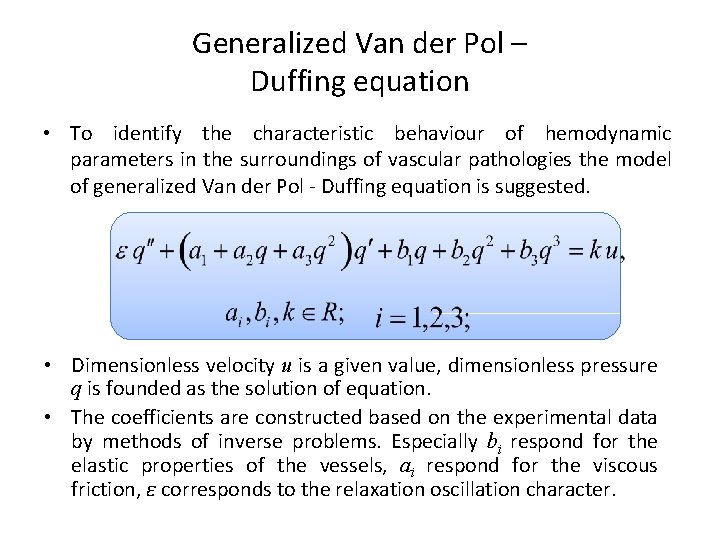 Generalized Van der Pol – Duffing equation • To identify the characteristic behaviour of