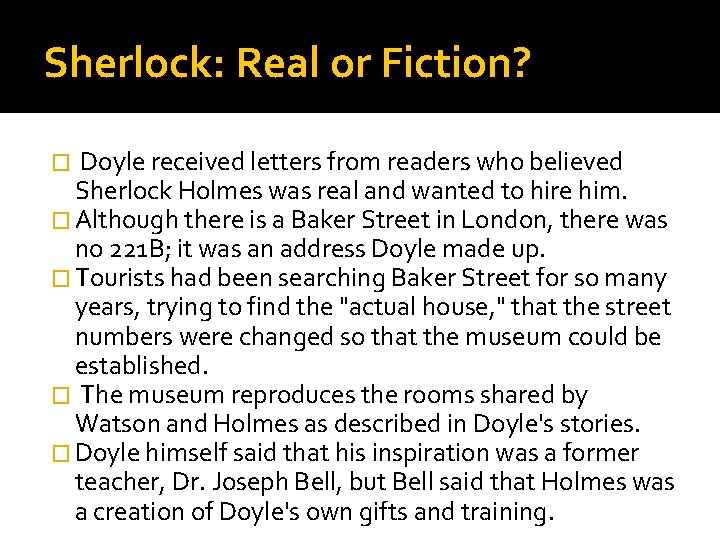 Sherlock: Real or Fiction? Doyle received letters from readers who believed Sherlock Holmes was