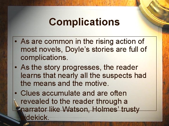 Complications • As are common in the rising action of most novels, Doyle’s stories