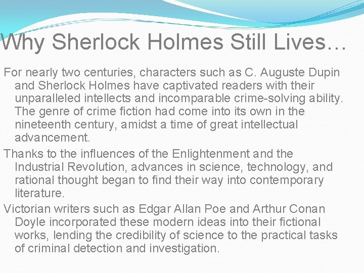 Why Sherlock Holmes Still Lives… For nearly two centuries, characters such as C. Auguste