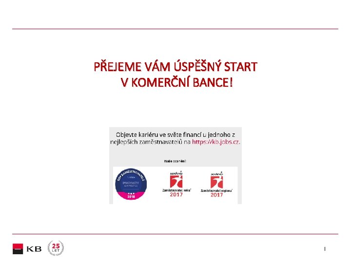 PŘEJEME VÁM ÚSPĚŠNÝ START V KOMERČNÍ BANCE! | 