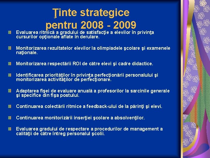 Ţinte strategice pentru 2008 - 2009 Evaluarea ritmică a gradului de satisfacţie a elevilor