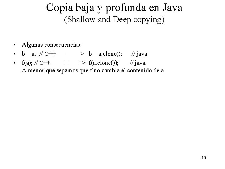 Copia baja y profunda en Java (Shallow and Deep copying) • Algunas consecuencias: • Copia baja y profunda en Java (Shallow and Deep copying) • Algunas consecuencias: •