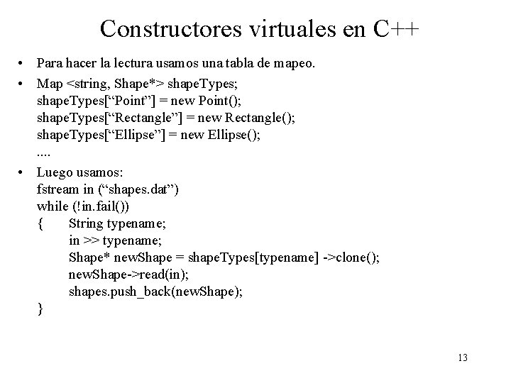 Constructores virtuales en C++ • Para hacer la lectura usamos una tabla de mapeo. Constructores virtuales en C++ • Para hacer la lectura usamos una tabla de mapeo.