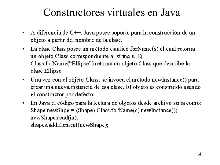 Constructores virtuales en Java • A diferencia de C++, Java posee soporte para la Constructores virtuales en Java • A diferencia de C++, Java posee soporte para la