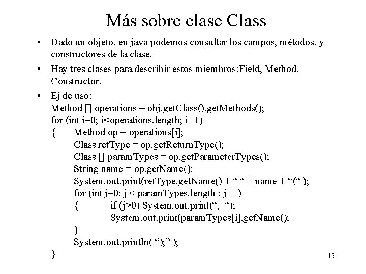 Más sobre clase Class • Dado un objeto, en java podemos consultar los campos,