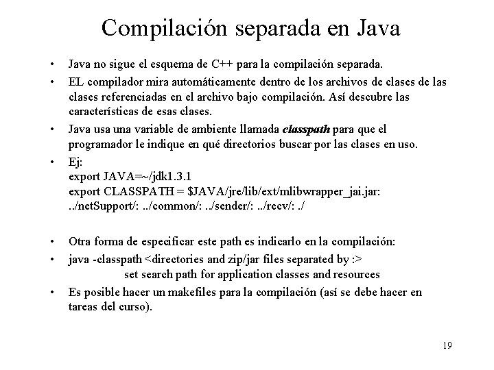 Compilación separada en Java • • Java no sigue el esquema de C++ para