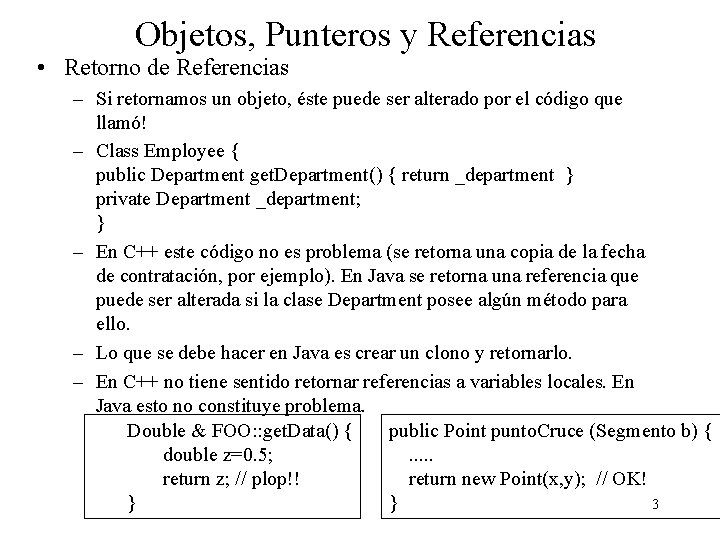 Objetos, Punteros y Referencias • Retorno de Referencias – Si retornamos un objeto, éste Objetos, Punteros y Referencias • Retorno de Referencias – Si retornamos un objeto, éste