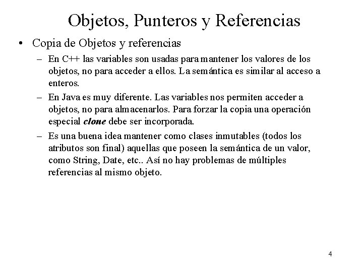 Objetos, Punteros y Referencias • Copia de Objetos y referencias – En C++ las Objetos, Punteros y Referencias • Copia de Objetos y referencias – En C++ las