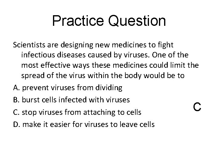 Practice Question Scientists are designing new medicines to fight infectious diseases caused by viruses.