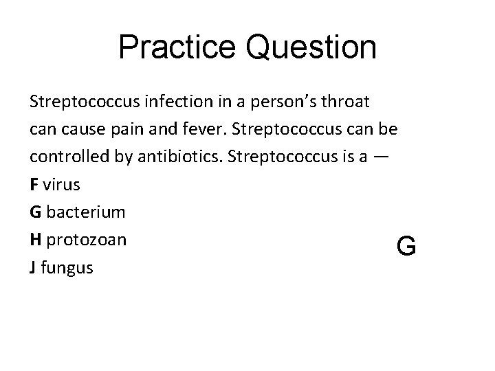 Practice Question Streptococcus infection in a person’s throat can cause pain and fever. Streptococcus