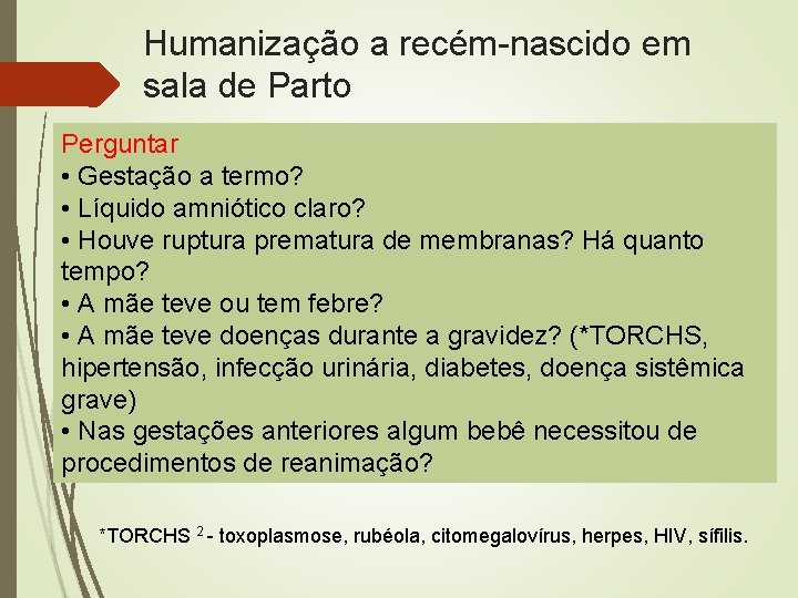 Humanização a recém-nascido em sala de Parto Perguntar • Gestação a termo? • Líquido