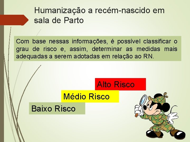 Humanização a recém-nascido em sala de Parto Com base nessas informações, é possível classificar