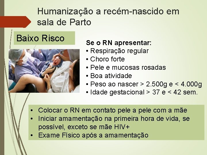 Humanização a recém-nascido em sala de Parto Baixo Risco Se o RN apresentar: •