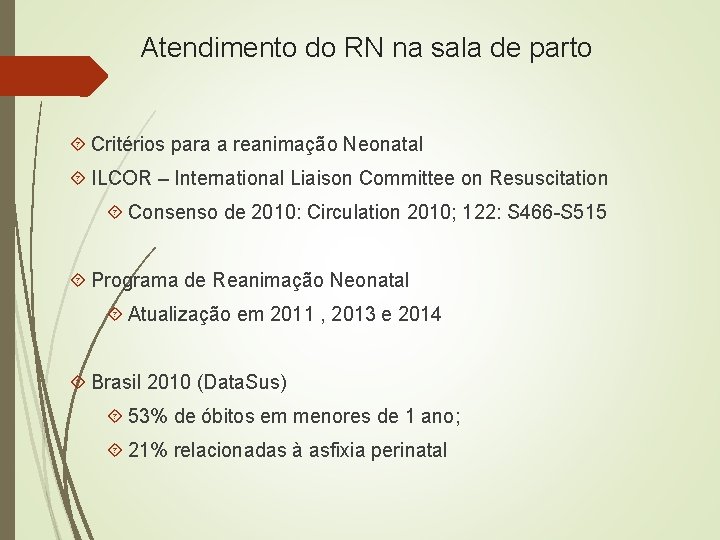 Atendimento do RN na sala de parto Critérios para a reanimação Neonatal ILCOR –