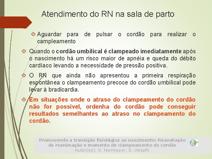 Atendimento do RN na sala de parto Aguardar para de pulsar o cordão para