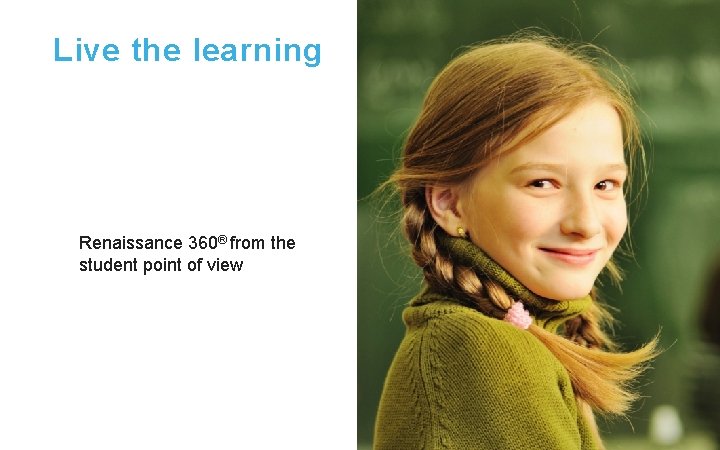 Live the learning Renaissance 360® from the student point of view 