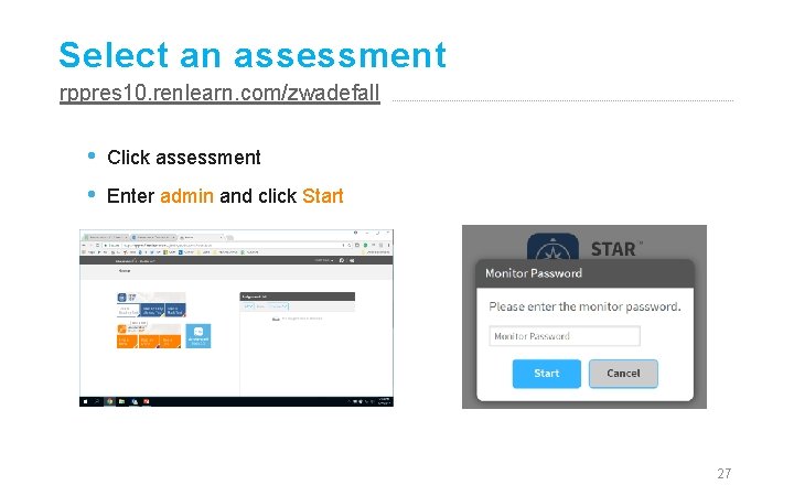 Select an assessment rppres 10. renlearn. com/zwadefall • • Click assessment Enter admin and