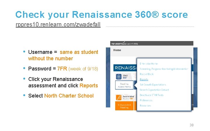 Check your Renaissance 360® score rppres 10. renlearn. com/zwadefall • Username = same as