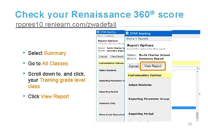Check your Renaissance 360 ® score rppres 10. renlearn. com/zwadefall • • • Select