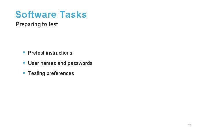 Software Tasks Preparing to test • • • Pretest instructions User names and passwords