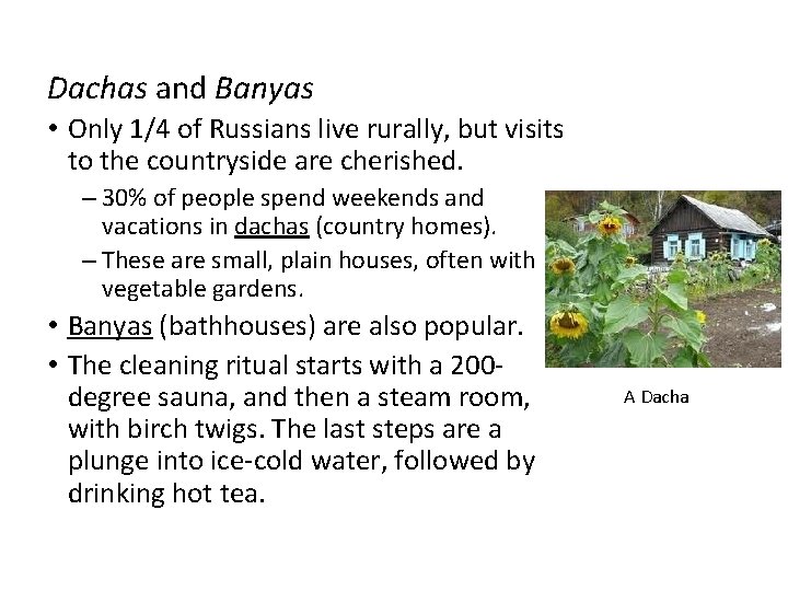 Dachas and Banyas • Only 1/4 of Russians live rurally, but visits to the