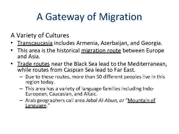 A Gateway of Migration A Variety of Cultures • Transcaucasia includes Armenia, Azerbaijan, and