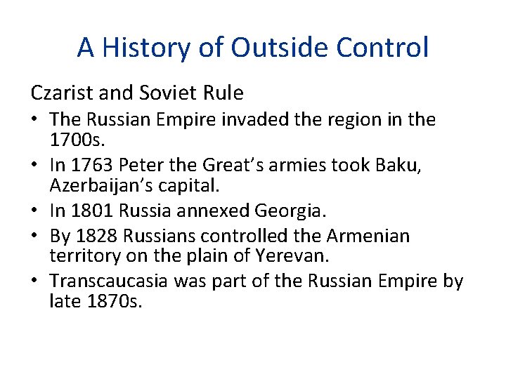 A History of Outside Control Czarist and Soviet Rule • The Russian Empire invaded