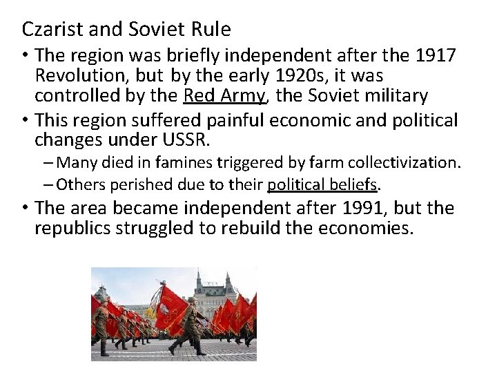 Czarist and Soviet Rule • The region was briefly independent after the 1917 Revolution,