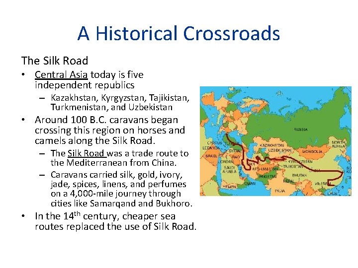 A Historical Crossroads The Silk Road • Central Asia today is five independent republics