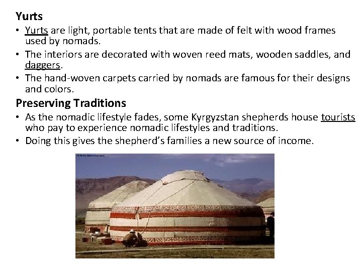 Yurts • Yurts are light, portable tents that are made of felt with wood
