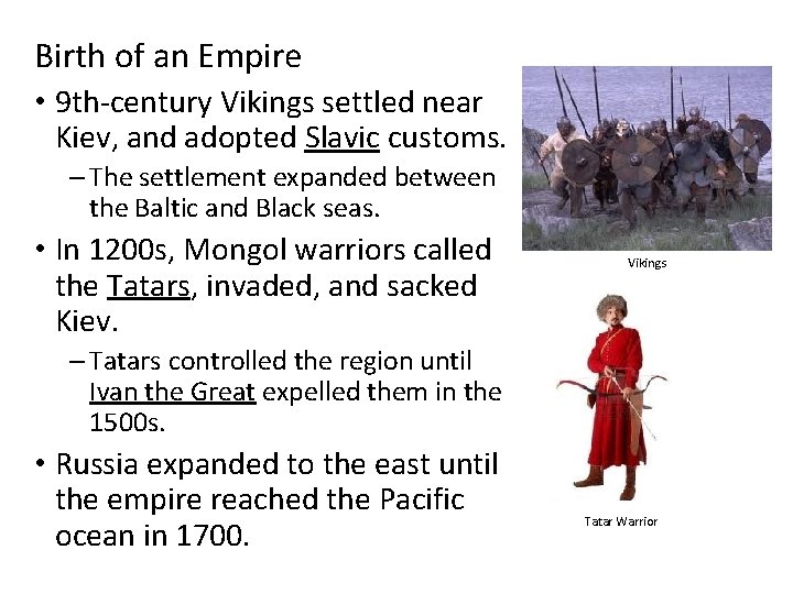 Birth of an Empire • 9 th-century Vikings settled near Kiev, and adopted Slavic