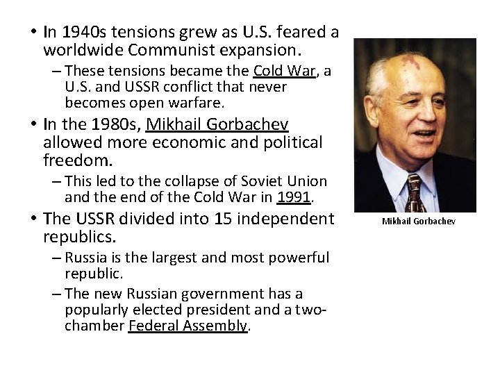  • In 1940 s tensions grew as U. S. feared a worldwide Communist