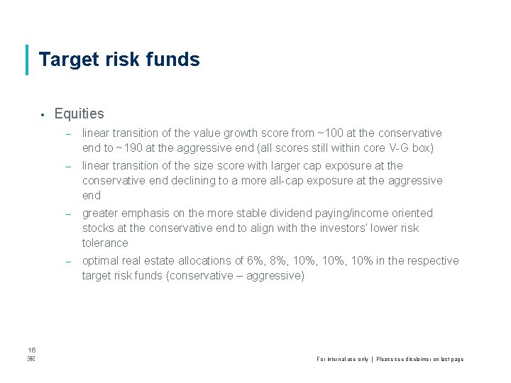 Target risk funds • 16 ￼ Equities – linear transition of the value growth