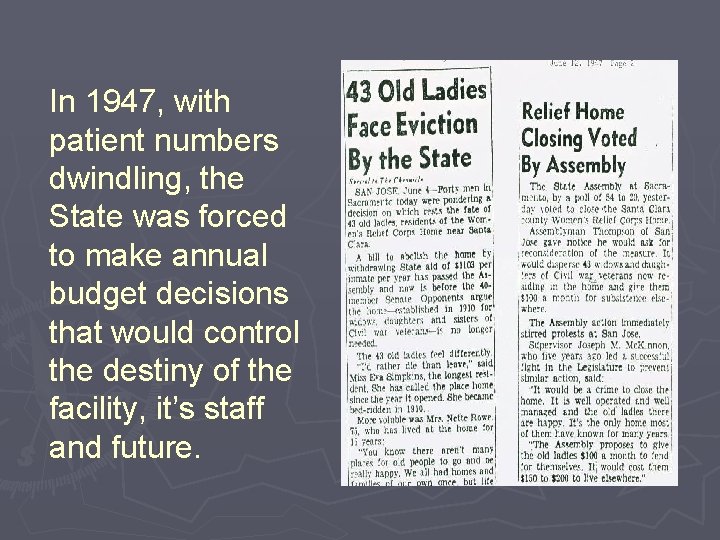 In 1947, with patient numbers dwindling, the State was forced to make annual budget