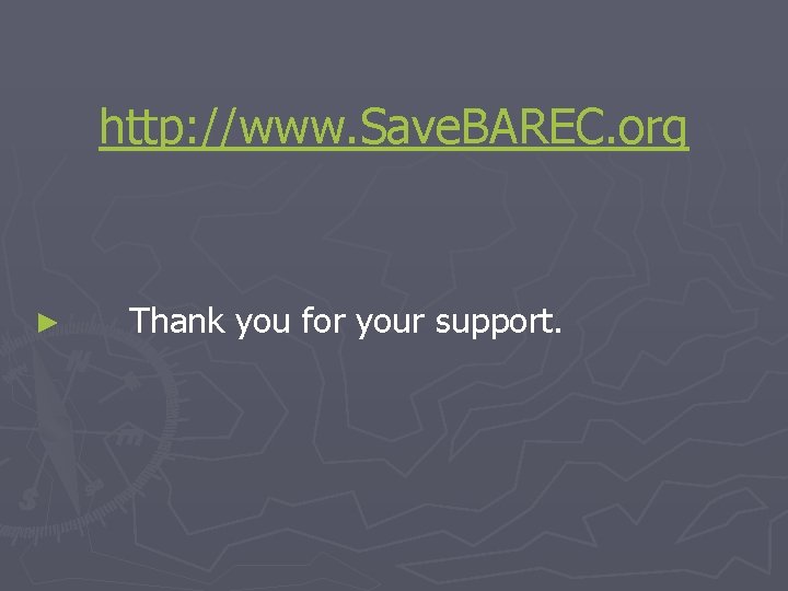 http: //www. Save. BAREC. org ► Thank you for your support. 