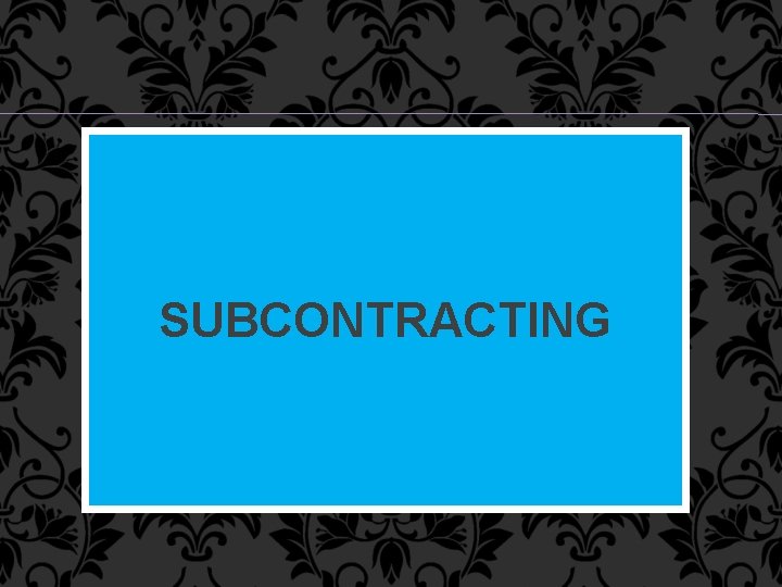 SUBCONTRACTING 