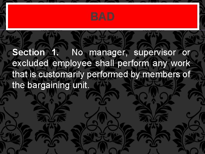BAD Section 1. No manager, supervisor or excluded employee shall perform any work that